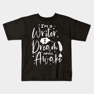 I´m A Writer I Dream While Awake Kids T-Shirt